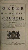 view A new order of His Majesty in Council, dated the fifteenth day of January, 1746 : For making some variations from, and additions to His Majesty's former Orders of Council of the twelfth of March, and seventeenth of December last, relating to the distemper'd cattle.