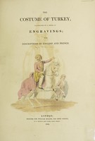 view The costume of Turkey / illustrated by a series of engravings; with descriptions in English and French.