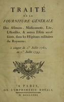 view Traité de la fourniture générale : des alimens, médicamens, lits, ustensiles, & autres effets accessoires, dans les hôpitaux militaires du royaume à compter du 1er. juillet 1781, au 1er. juillet 1793.