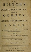 view The history of Hertfordshire ; describing the county and its antient monuments, particularly the Roman / With the character of those that have been the chief possessors the the lands. And an account of the most memorable occurences. By N. Salmon.