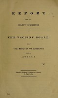 view Report from the Select Committee on the Vaccine Board: : with the minutes of evidence and an appendix. / Ordered, by the House of Commons, to be printed, 28 August 1833.