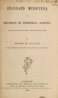 view Standard medicines, or, Revision of remedial agents : a paper read at the Social Science Association, June 13, 1862 / by Henry W. Acland.