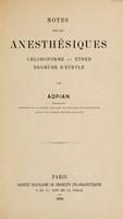 view Notes sur les anesthésiques : chloroforme - ether, bromure d'éthyle / par Adrian.