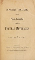 view Impostors unmasked and the public protected in the use of popular beverages / by Udolpho Wolfe.