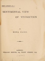 view A sentimental view of vivisection / by Mona Caird.