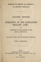 view Fourth report on the operation of the Contagious Diseases Acts : with comments on the report of the Royal Commission and extracts from the published evidence with appendix / Association for Promoting the Extension of the Contagious Diseases Acts.