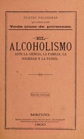 view El alcoholismo ante la ciencia, la familia, la sociedad y la patria.