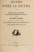 view Apuntes sobre la locura : fragmento de una obra intitulada "Resumen de medicina legal" / por el Dr. Román Ramírez.