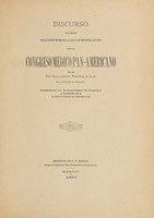 view Discurso pronunciado en la Ciudad de Mexico, el dia 16 de Noviembre de 1896 ante el Congreso médico pan-americano / por el Dr. Guillermo Pepper.