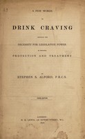view A few words on drink craving showing the necessity for legislative power as regards protection and treatment / by Stephen S. Alford.