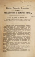 view On school gymnastics : a paper / read by A. Broman at the quarterly meeting of the Swedish Gymnastic Association, September 12th, 1891.