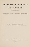 view Epidemic pneumonia at Scotter in 1890 and neighbourhood : its history, causes, and future prevention / by T.B. Franklin Eminson.