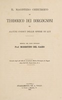 view Il magistero chirurgico di Teodorico dei Borgnoni ed alcuni codici delle opere di lui / [Modestino del Gaizo].