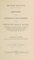 view Report of the expedition for the study of the causes of malaria, despatched to Sierra Leone, West Africa, under the leadership of Major Ronald Ross (Late Indian Medical Service), by the Liverpool School of Tropical Diseases, July 29th, 1899 / by Ernest E. Austen.