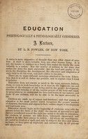 view Education phrenologically & physiologically considered : a lecture / by L.N. Fowler.