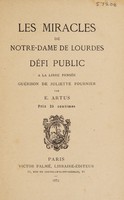 view Les miracles de Notre-Dame de Lourdes : défi public à la libre pensée. Guérison de Juliette Fournier / par E. Artus.