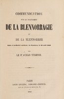 view Communication sur le traitement de la blennorragie et de la blennorrée : faite à la Société médicale du Panthéon le 10 août 1859 / par le Dr. Auzias-Turenne.