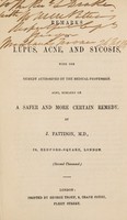 view Remarks on lupus, acne and sycosis with the remedy authorised by the medical profession : also, remarks on a safer and more certain remedy / by J. Pattison.