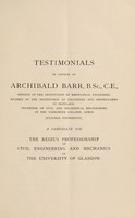 view Testimonials in favour of Archibald Barr. A candidate for the Regius Professorship of Civil Engineering and Mechanics in the University of Glasgow / [Archibald Barr].