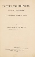 view Pasteur and his work : from an agricultural and veterinary point of view / by George Fleming.