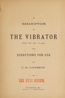 view A description of the vibrator (Engl. pat. 1890. No.4390.) and directions for use / by C.H. Liedbeck.