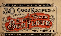 view 30 good recipes for using Eiffel Tower Bun Flour : try them all each recipe a proved success.