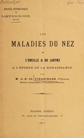 view Les maladies du nez, de l'oreille et du larynx à l'époque de la Renaissance / [Charles Albert Fiessinger].