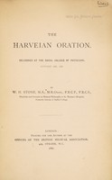 view The Harveian oration : delivered at the Royal College of Physicians, October 18th 1887 / by W.H. Stone.