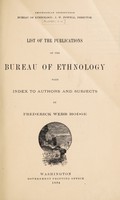 view List of the publications of the Bureau of Ethnology : with index to authors and subjects / Frederick Webb Hodge.