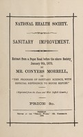 view Sanitary improvement : extract from a paper read before the above society, January 9th, 1873, by Mr. Conyers Morrell, on "The progress of sanitary science, with especial reference to house refuse" : (reprinted from the Essex and East Suffolk Gazette).