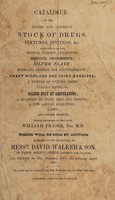 view Catalogue of the entire and extensive stock of drugs, fixtures, fittings, &c. together with the medical library, curiosities, surgical instruments; silver plate; highland dresses and accoutrements; great highland and Irish bagpipes; a number of stuffed birds, curious reptiles; gilded bust of Aesculapius; a quantity of birds' eggs and insects; a few lots of furniture; linen; and other effects, which belonged to the late William Fraser, Esq. M.D. which will be sold by auction, by order of the executors, by Messrs david walker & Son, in their agency office, (opposite the college), on Friday the 21st November, 1851, and following lawful days : the whole may be viewed on the 20th November, at their large sale-room.