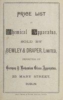 view Price list of chemical apparatus sold by Bewley & Draper, Limited, importers of German & Bohemian glass apparatus, 23 Mary Street, Dublin.