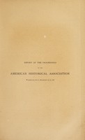 view Report of the proceedings of the American Historical Association in Washington, D.C., December 26-28, 1888 / by Herbert B. Adams.