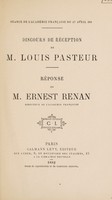 view Discours de réception de Louis Pasteur. Réponse de Ernest Renan.