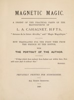 view Magnetic magic : a digest of the practical parts of the masterpieces of L.A. Cahagnet : now translated for the first time from the French by the editor, with a portrait of the author.