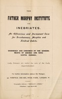 view The Father Murphy Institute for Inebriates : an efficacious and permanent cure for drunkenness, morphia and kindred habits : endorsed and endowed by the governments of Quebec and Nova Scotia (Canada).