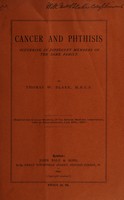 view Cancer and phthisis occurring in different members of the same family / by Thomas W. Blake.