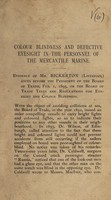 view Colour blindness and defective eyesight in the personnel of the Mercantile Marine : evidence of Mr. Bickerton (Liverpool) given before the President of the Board of Trade, Feb. 1, 1895, on the Board of Trade tests and regulations for eyesight and colour blindness.