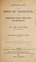 view Extracts from an essay on vaccination, after thirty-five years' observation and experience / by Dr. Bayard ; translated by George S. Gibbs.