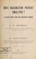 view Does vaccination prevent smallpox? : a lesson taught from the Gloucester epidemic / by C.R. Drysdale.