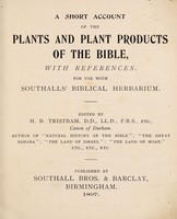 view A short account of the plants and plant products of the Bible : with references for use with Southall's biblical herbarium / edited by H.B. Tristram.