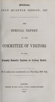 view The special report of the committee of visitors of the County Lunatic Asylum at Colney Hatch : to be taken into consideration on Thursday, 30th July / [Middlesex County Lunatic Asylum].