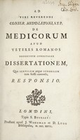 view Ad viri reverendi Conier. Middletoni ... de medicorum apud veteres Romanos degentium conditione dissertationem, qua servilem atque ignobilem eam fuisse contendit, responsio / [Anon].