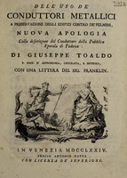 view Dell'uso de' conduttori metallici a preservazione degli edifizi contro de' fulmini, nuova apologia. Colla descrizione del conduttore della pubblica specola di Padova / Di Giuseppe Toaldo ... Con una lettera del Sig. Franklin.