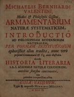 view Armamentarium naturae systematicum, seu introductio ad philosophiam modernorum naturalem, per forman institutionum aphoristicè olim tradita, nunc verò perpetuô commentario & fig. aenis illustrata. Accedit historia literaria S.R.I. Academiae naturae curiosorum. Antehâc seorsim continuata, nunc primum̀ conjunction edita / [Michael Bernhard Valentini].