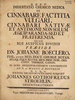 view Dissertatio chemico medica de cinnabare factitia vulgari, cinnabari nativae et antimonii non solum aequiparanda, sed et praeferenda / [Johann Gottfried Stroehlin].