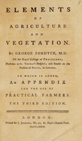 view Elements of agriculture and vegetation. To which is added, an appendix, for the use of practical farmers / [George Fordyce].