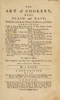 view The art of cookery, made plain and easy: which far exceeds any thing of the kind yet published ... / To which are added, one hundred and fifty new and useful receipts, and a copious index. By a lady [Mrs. H. Glasse].