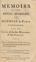 view Memoirs of the Royal Academy of Sciences in Paris epitomized : With the lives of the late Members of that Society / And a preface. By Monsieur Fontenelle.