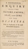 view A mechanical enquiry into the nature, causes, seat, and cure of the diabetes. With an explication of the most remarkable symptoms / [Anon].